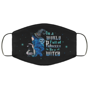 In a World Full of Princess Be a Witch Face Mask  Halaloween Printed Cloth Face Mask