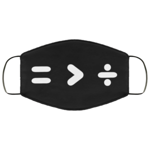 Equality Greater Than Division Mask  44 Is Greater Than 45  Anti Trump Face Mask