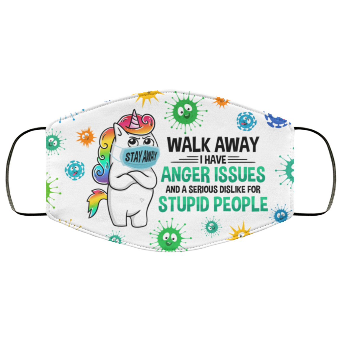 Unicorn Walk Away I Have Anger Issues Dislike For Stupid People Face Mask