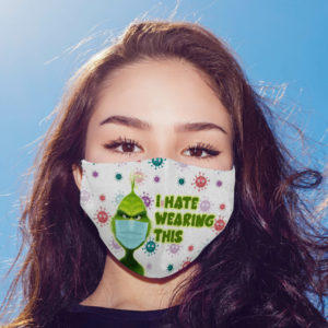 Grinch I Hate Wearing This Face Mask  This Mask Is