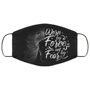 Horse Worn by Force Not by Fear Face Mask
