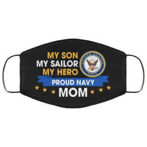 My Son My Sailor My Hero Proud Navy Mom Face Mask