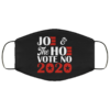 Joe and the Hoe 2020  Anti Joe Biden Face Mask