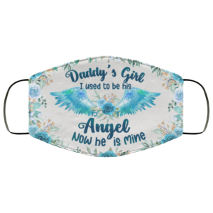 Daddys Girl I Used To Be His Angel Now He Is Mine Face Mask