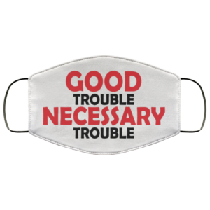 Get In Trouble John Lewis Good Trouble Necessary Trouble Saying Face Mask