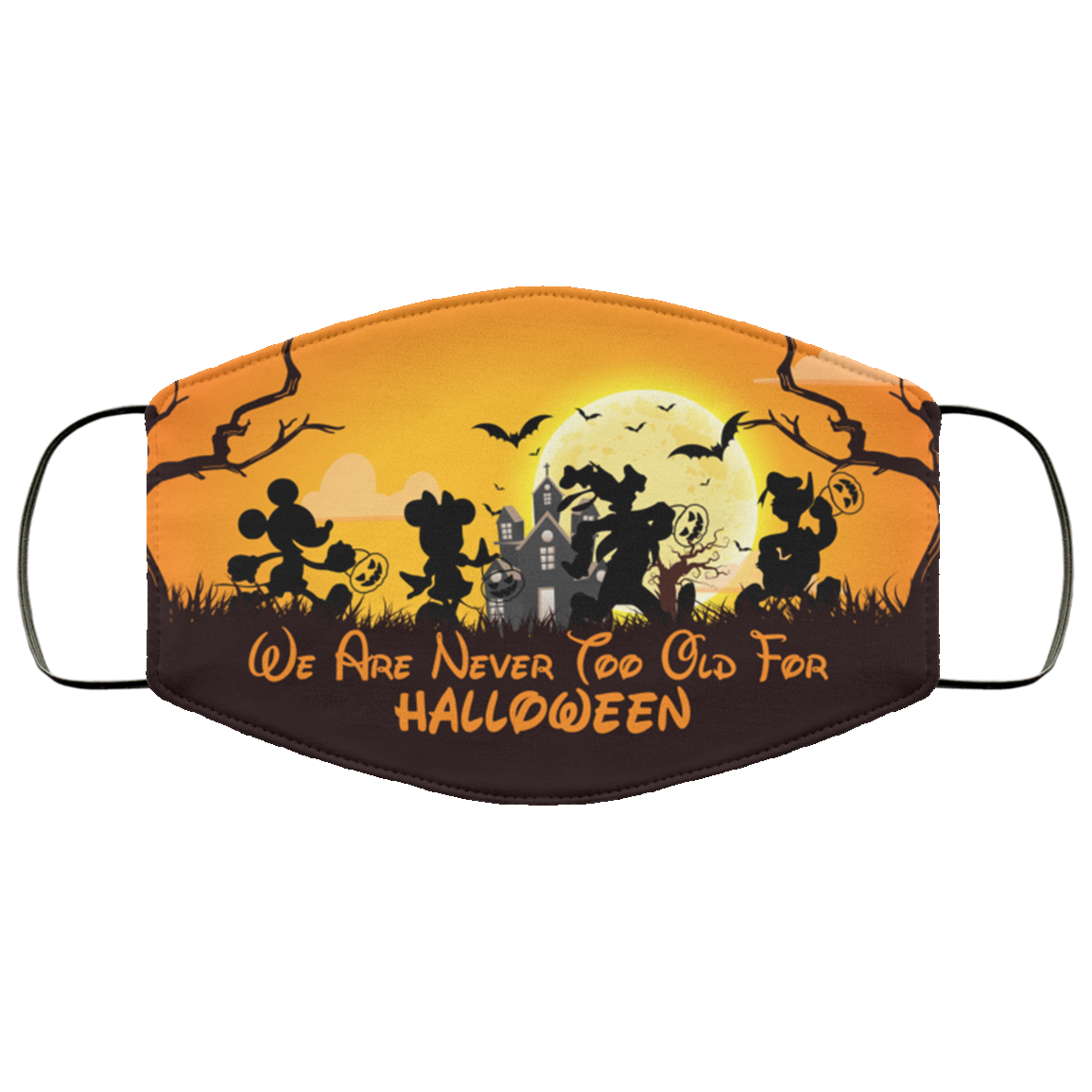 We Are Never Too Old for Halloween Face Mask