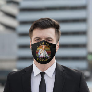 I Am The Liquor Funny Mr Lahey Face Mask