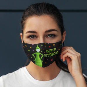 Grinch Back Up Buttercup Face Mask Funny Grinch Face Mask