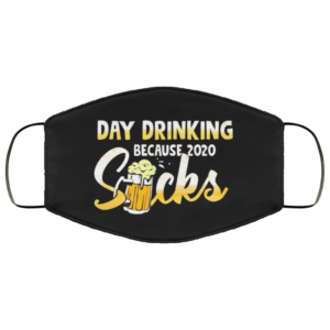 Day Drinking Because 2020 Sucks Face Mask