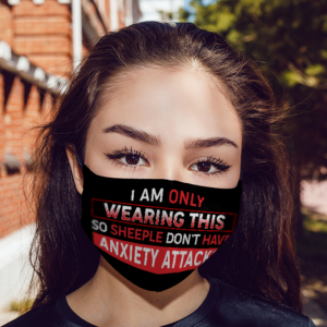I Am Only Wearing This So Sheeple Dont Have Anxiety Attacks Face Mask Reusable