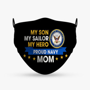 My Son My Sailor My Hero Proud Navy Mom Face Mask