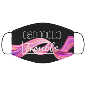 Good Trouble Face Mask