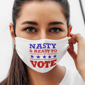 Nasty And Ready To Vote Face Mask 19th Amendment Feminist Election