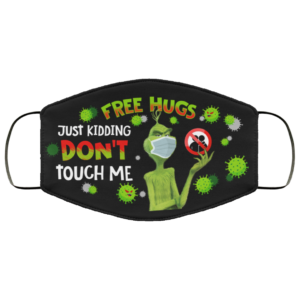 Grinch Free Hugs Just Kidding Dont Touch Me Face Mask  Funny Grinch