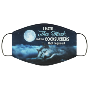 I Hate This Mask And The Cocksuckers That Require It Funny Wolf Face Mask