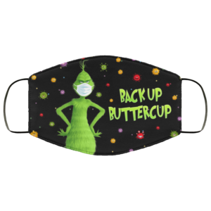 Grinch Back Up Buttercup Face Mask Funny Grinch Face Mask