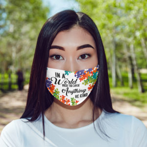 Autism In a World Where You Can Be Anything Be Kind Face Mask