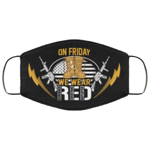 On Friday We Wear Red Remember Everyone Deployed Cloth Face Mask