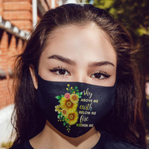 Sky Above Me Earth Below Me Fire Within Me Sunflower Face Mask