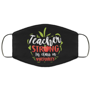 Teacher Strong In Class Or Virtually Face Mask