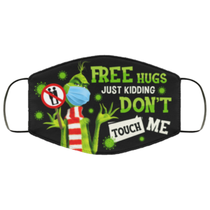 Grinch Free Hugs Just Kiddings Dont Touch Me Face Mask