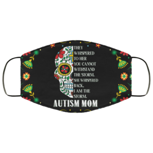 They Whispered To Her Autism Mom Floral Skull Face Mask