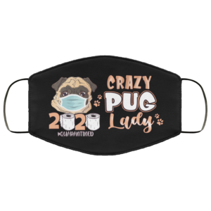 Crazy Pug Lady Quarantined 2020 Face Mask