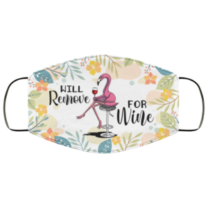 Floral Flamingo Will Remove For Wine Meme Funny Drunk Wine Drinking Saying Face Mask