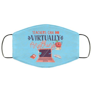 Teachers Can Do Virtually Anything Face Mask