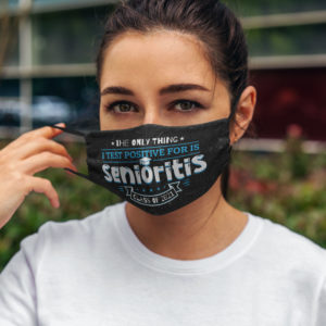 The Only Thing I Test Positive For Is Senioritis Class Of 2021 Face Mask
