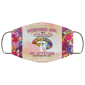 December Girl My Personality Depends on Me Face Mask