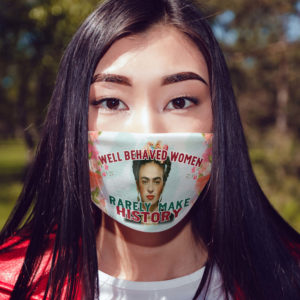Well Behaved Women Rarely Make History Frida Kahlo Face Mask