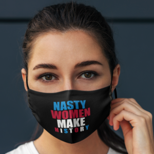 Nasty Women Make History Kamala Harris Vote 2020 Election Face Mask
