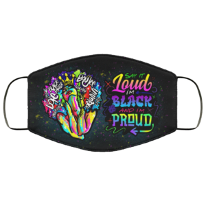 Say It Loud Im Black And Im Proud Face Mask
