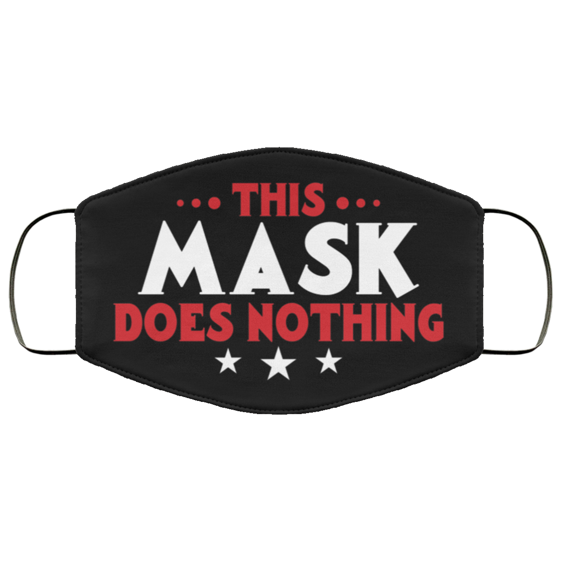 This Mask Does Nothing Face Mask This Mask Does Nothing Face Mask