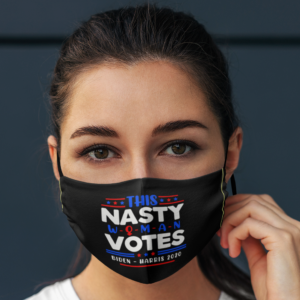 This Nasty Women Vote Biden Harris 2020 Vote 2020 Election Face Mask