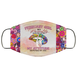 February Girl My Personality Depends on Me Face Mask