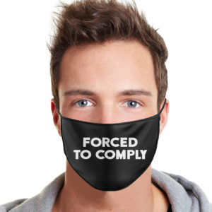 Forced To Comply Cloth Face Mask Reusable
