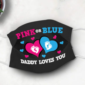 Pink Or Blue Daddy Loves You Baby Shower Gender Revel Face Mask