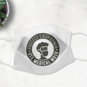 Protect Each Other Wear Mask 2020 Face Mask