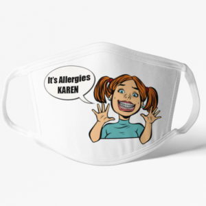 Its Allergies Karen Face Mask