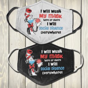 I Will Wear My Mask Here Or There I Will Distacing Every Where Face Mask