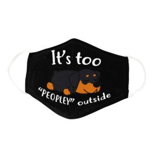 Funny Lazy Rottweiler Its Too Peopley Outside Dog Lover Face Mask