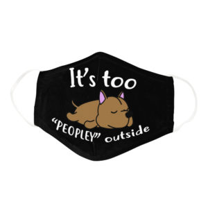 Funny Lazy Pit Bull Its Too Peopley Outside Dog Lover Face Mask