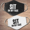 Admit It Life With Be Boring Without Me Face Mask