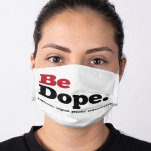 Be Dope Different Original Peaceful Extraordinary Black Lives Matter Feminism Face Mask
