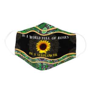 Yoga Inspiring Quote In The World Full Of Rose Be Sun Flower Face Mask