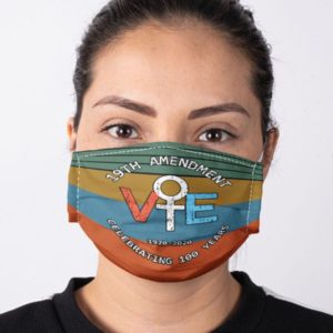 Feminism Equality 19th Amendment Anniversary 100th Women Election Vote Equality Celebration Face Mask