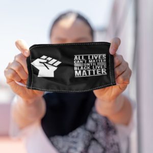 All Lives Cant Matter Until Black Lives Matter Melanin Face Mask