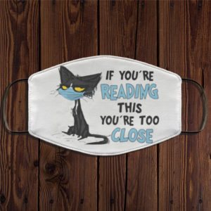 Grumpy Cat If Youre This Youre Too Close Face Mask